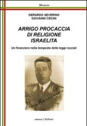 Arrigo Procaccia di religione israelita. Un finanziere nella tempesta delle leggi razziali