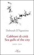 Sea gulls of the city. Poetic anthology 1991-2011. Ediz. italiana e inglese