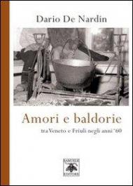 Amori e baldorie. Tra Veneto e Friuli negli anni '60