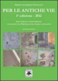 Per le antiche vie. Fra Livenza e Tagliamento. I luoghi di una provincia fra storia e attualità