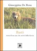 Basti. Storia di un cane che arrivò dalla Grecia