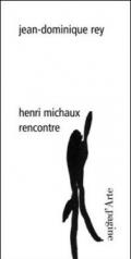 Henri Michaux. Rencontre