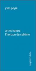 Art et nature l'horizon du sublime