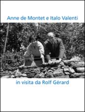 Anne de Montet e Italo Valenti. In visita da Rolf Gérard. Ediz. multilingue