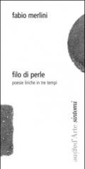 Filo di perle. Poesie liriche in tre tempi