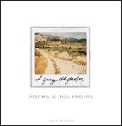 I journey with you here. Poems & polaroids. Ediz. illustrata