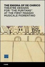 L'enigma di De Chirico. Bozzetti e figurini per «I puritani» del I Maggio musicale fiorentino. Ediz. inglese