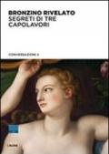 Bronzino rivelato. Segreti di tre capolavori