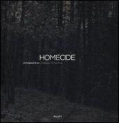 Homecide. Catalogo della mostra (Firenze, 20 maggio-15 luglio 2012). Ediz. italiana e inglese