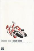 I circuiti celesti. Marco Simoncelli, la breve vita di un angelo centauro