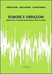 Rumore e vibrazioni. Manuale per la valutazione dei rischi nelle attività di cantiere