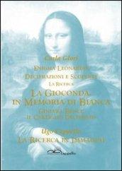 Enigma Leonardo. Decifrazione e scoperte. La ricerca. La Gioconda. In memoria di Bianca. Ginevra Benci: il cartiglio decifrato. La ricerca in immagini