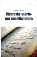 Vivere da -morto- per una vita futura