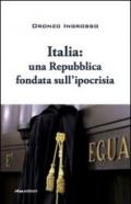 Italia. Una repubblica fondata sull'ipocrisia