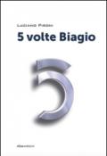 5 volte Biagio