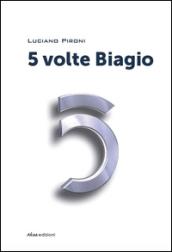 5 volte Biagio