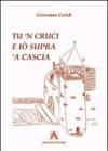 Tu 'n cruci e iò supra 'a cascia