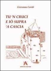 Tu 'n cruci e iò supra 'a cascia