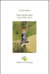 Una vita in versi. Poesie (1953-2012)