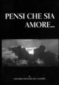 Pensi che sia amore