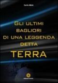 Gli ultimi bagliori di una leggenda detta Terra