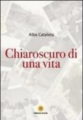 Chiaroscuro di una vita