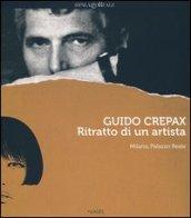 Guido Crepax. Ritratto di un artista. Catalogo della mostra (Milano, 20 giugno-15 settembre 2013). Ediz. italiana, inglese e francese