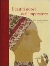 I vestiti nuovi dell'imperatore. Ediz. illustrata