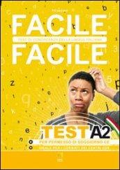 Facile facile test A2. Facile facile test di conoscenza della lingua italiana. Per permessi di soggiorno CE