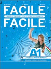 Facile facile. Italiano per studenti stranieri. A1 livello principanti