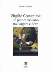 Virgilio Costantini: un pittore siciliano tra Sargent e Zorn. Ediz. illustrata