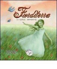 Fiorditerra. Storie magiche. Ediz. illustrata: 4