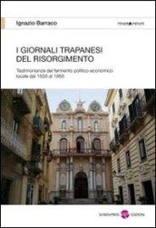 I giornali trapanesi del Risorgimento. Testimonianze del fermento politico-economico locale dal 1858 al 1868