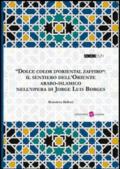 «Dolce color d'oriental zaffiro». Il sentiero dell'oriente arabo-islamico nell'opera di Jorge Luis Borges