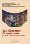 San Giovanni Crisostomo, ponte tra Oriente e Occidente