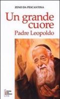 Un grande cuore. Padre Leopoldo