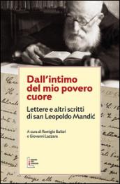 Dall'intimo del mio povero cuore. Lettere e altri scritti di san Leopoldo Mandic