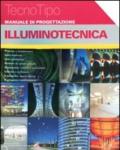 Manuale di progettazione. Illuminotecnica. Ediz. illustrata