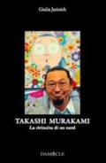 Takashi Murakami. La rivincita di un nerd. Ediz. illustrata