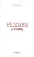 Fleurs (i fiori). Ediz. italiana