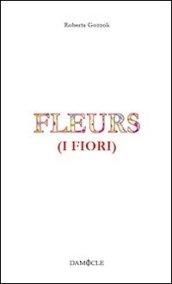 Fleurs (i fiori). Ediz. italiana