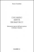 Chicaribo rente brusaporco. Liberamente ispirato dall'opera poetica di Ernesto Calzavara