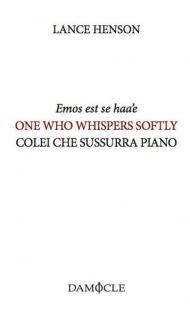 Emos est se haa'e-One who whispers softly-Colei che sussurra piano