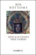 Riffs & ecstasies. True stories