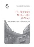 If London were like Venice-Se Londra fosse come Venezia. Ediz. bilingue