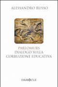 Parlomurs. Dialogo sulla corruzione educativa