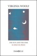 The sun and the fish-Il sole e il pesce. Ediz. bilingue