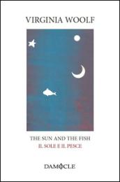 The sun and the fish-Il sole e il pesce. Ediz. bilingue