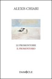 Le promontoire-Il promontorio. Ediz. bilingue