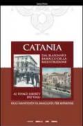 Catania dal blasonato barocco della ricostruzione al vivace liberty dei viali. Ediz. illustrata